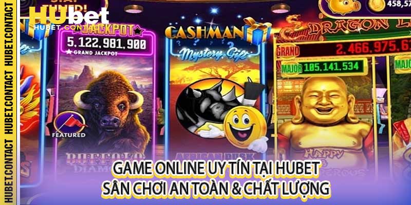 Game Online Uy Tín Tại Hubet – Sân Chơi An Toàn & Chất Lượng
